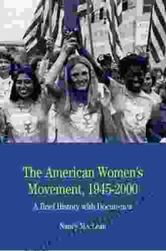 The American Women S Movement 1945 2000: A Brief History With Documents