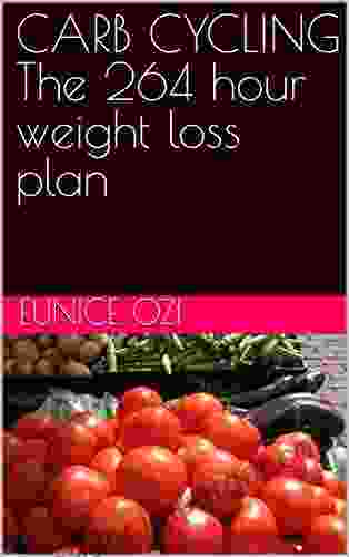 CARB CYCLING The 264 Hour Weight Loss Plan