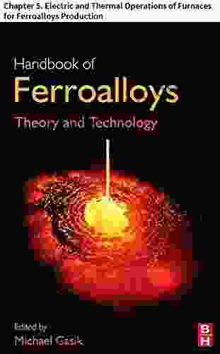 Handbook Of Ferroalloys: Chapter 5 Electric And Thermal Operations Of Furnaces For Ferroalloys Production