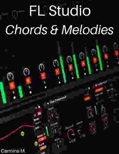 FL Studio: Composing Chords And Melodies: Easily Create Amazing Chords Melodies And Become A Better Producer