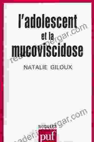 L adolescent et la mucoviscidose Natalie Giloux