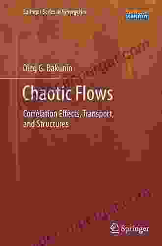 Chaotic Flows: Correlation Effects Transport And Structures (Springer In Synergetics 10)