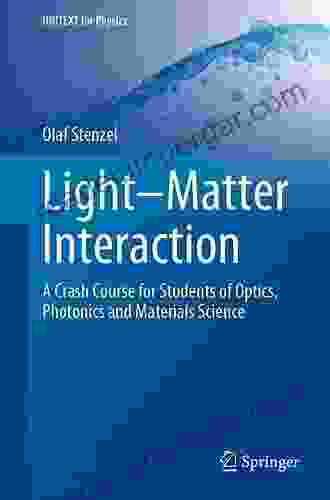 Light Matter Interaction: A Crash Course For Students Of Optics Photonics And Materials Science (UNITEXT For Physics)