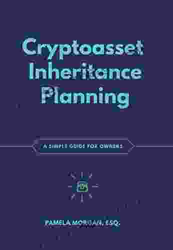 Cryptoasset Inheritance Planning: A Simple Guide for Owners