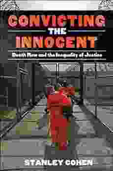 Convicting The Innocent: Death Row And America S Broken System Of Justice