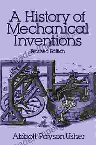 A History Of Mechanical Inventions: Revised Edition