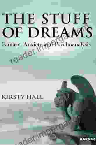 The Stuff Of Dreams: Anxiety Fantasy And Psychoanalysis