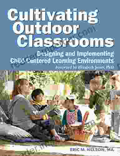 Cultivating Outdoor Classrooms: Designing and Implementing Child Centered Learning Environments