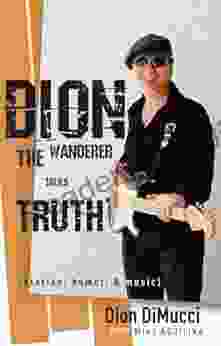 Dion: The Wanderer Talks Truth: (Stories Humor Music)