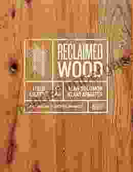 Reclaimed Wood: A Field Guide