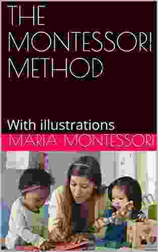 THE MONTESSORI METHOD: With Illustrations