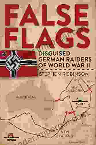 False Flags: Disguised German Raiders of World War II