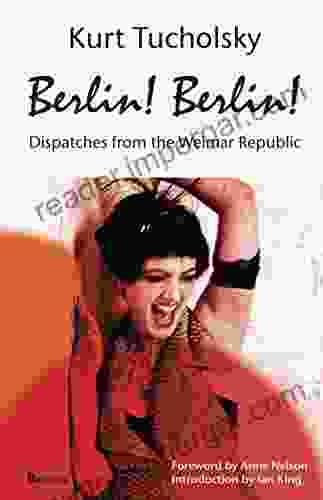 Berlin Berlin : Dispatches from the Weimar Republic (Kurt Tucholsky in Translation)