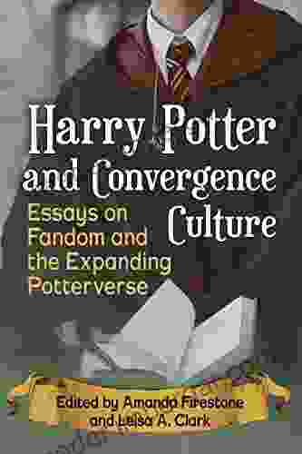 Harry Potter And Convergence Culture: Essays On Fandom And The Expanding Potterverse