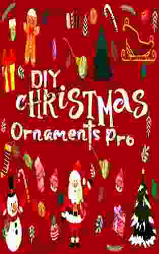 DIY Christmas Ornaments Pro: Easy 20+ Xmas Ornaments Ideas Tips Tricks For Toddlers Pre Schooler Kids Older Kids Adults