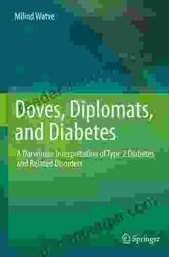 Doves Diplomats And Diabetes: A Darwinian Interpretation Of Type 2 Diabetes And Related Disorders