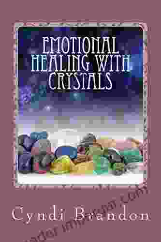 Emotional Healing With Crystals Orion Foxwood