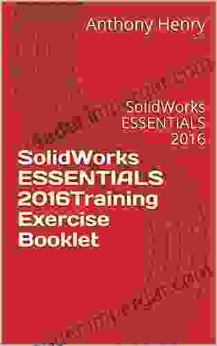 SolidWorks ESSENTIALS 2024Training Exercise Booklet : SolidWorks ESSENTIALS 2024