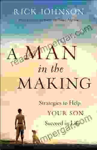 A Man In The Making: Strategies To Help Your Son Succeed In Life