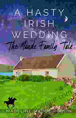 A Hasty Irish Wedding: The Maude Family Tale