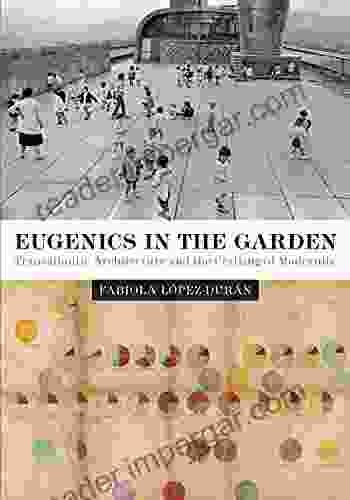 Eugenics In The Garden: Transatlantic Architecture And The Crafting Of Modernity (Lateral Exchanges: Architecture Urban Development And Transnational Practices)