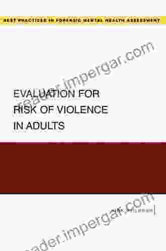 Evaluation For Risk Of Violence In Adults (Best Practices For Forensic Mental Health Assessments)