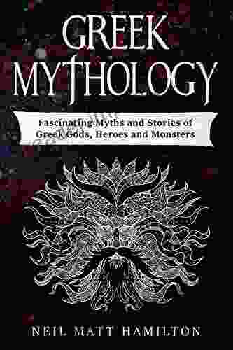 Greek Mythology: Fascinating Myths And Stories Of Greek Gods Heroes And Monsters