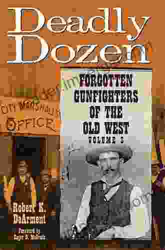 Deadly Dozen: Forgotten Gunfighters of the Old West Vol 2