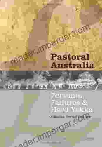 Pastoral Australia: Fortunes Failures Hard Yakka: A Historical Overview 1788 1967