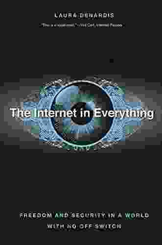 The Internet in Everything: Freedom and Security in a World with No Off Switch