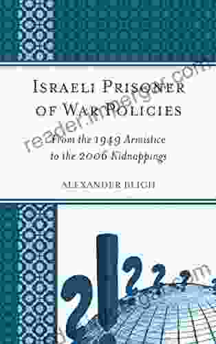 Israeli Prisoner of War Policies: From the 1949 Armistice to the 2006 Kidnappings