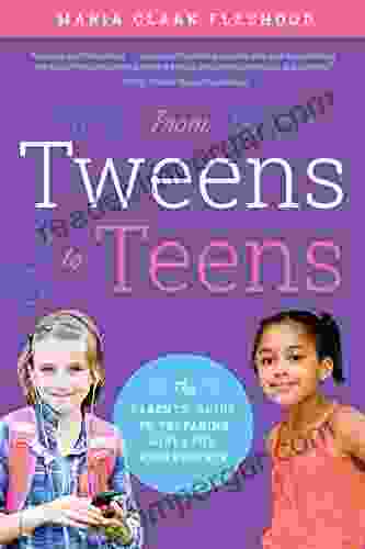 From Tweens To Teens: The Parents Guide To Preparing Girls For Adolescence