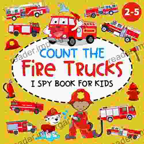 Count the Fire Trucks I Spy for Kids Ages 2 5: A Fun Counting and Guessing Picture Activities for Toddlers and Kindergartners