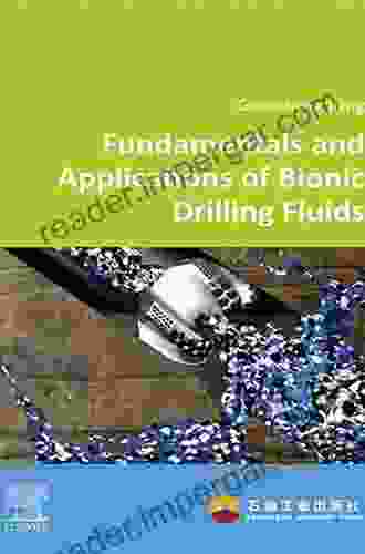 Fundamentals And Applications Of Bionic Drilling Fluids