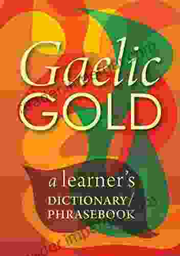 Gaelic Gold: A Learner s Dictionary/Phrasebook