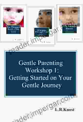 Gentle Parenting Workshop 1: Getting Started On Your Gentle Journey (Gentle Parenting Workshops)