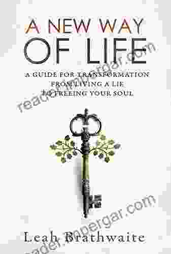 A New Way Of Life: A Guide For Transformation From Living A Lie To Freeing Your Soul