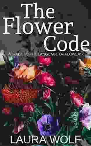 The Flower Code: A Guide To The Language Of Flowers