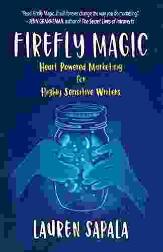 Firefly Magic: Heart Powered Marketing For Highly Sensitive Writers