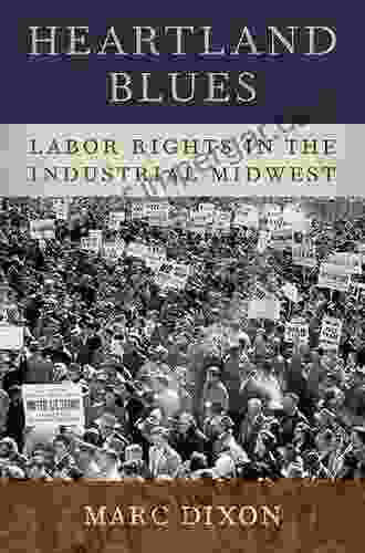 Heartland Blues: Labor Rights In The Industrial Midwest