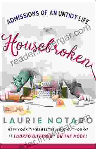 Housebroken: Admissions Of An Untidy Life