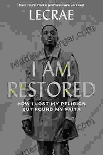 I Am Restored: How I Lost My Religion But Found My Faith