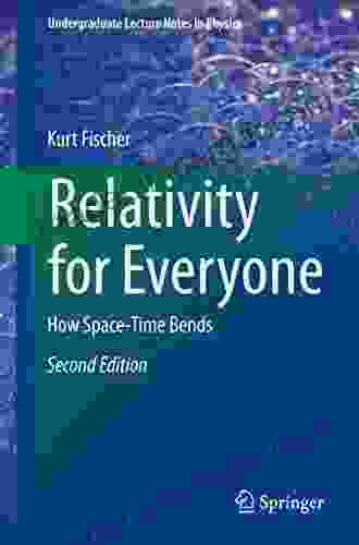 Relativity For Everyone: How Space Time Bends (Undergraduate Lecture Notes In Physics)