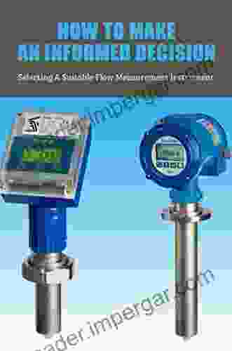 How To Make An Informed Decision: Selecting A Suitable Flow Measurement Instrument