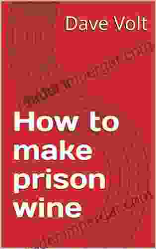 How To Make Prison Wine