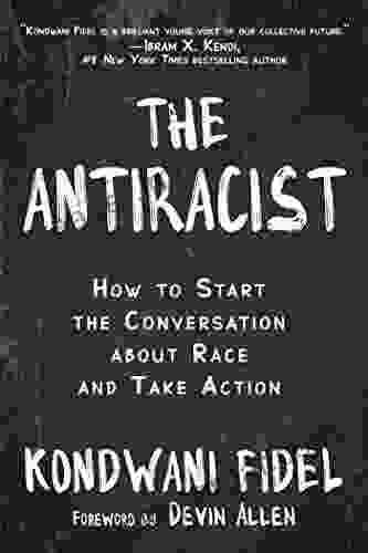 The Antiracist: How to Start the Conversation about Race and Take Action