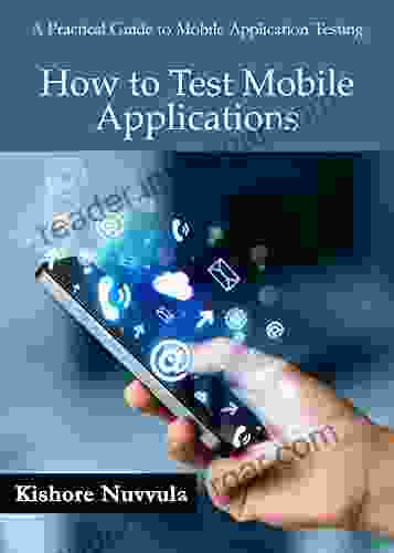 How To Test Mobile Applications: A Practical Guide To Mobile Application Testing