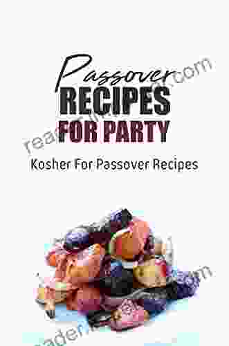 Passover Recipes For Party: Kosher For Passover Recipes: Recipes For Kosher For Passover