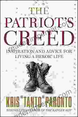 The Patriot s Creed: Inspiration and Advice for Living a Heroic Life