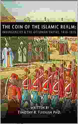 The COIN Of The Islamic Realm: Insurgencies The Ottoman Empire 1416 1916